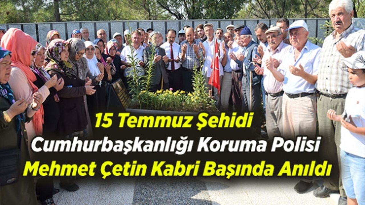 15 Temmuz Şehidi Cumhurbaşkanlığı Koruma Polisi Kabri Başında Anıldı