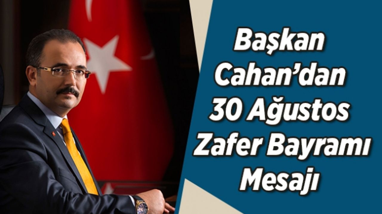 Belediye Başkanı Cahan 30 Ağustos Zafer Bayramı Mesajı Yayımladı
