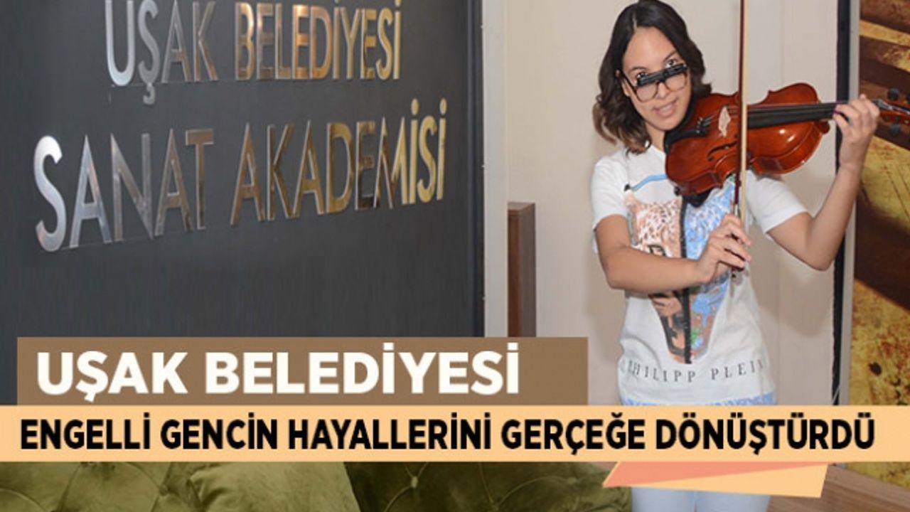 Engelli Gencin Geleceğine Uşak Belediyesi Işık Oldu