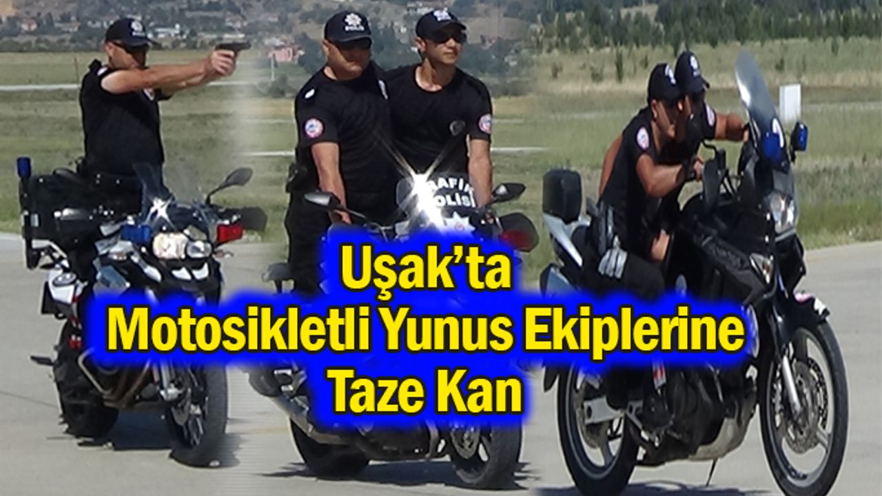 Uşak’ta Motosikletli Yunus Ekiplerine Taze Kan