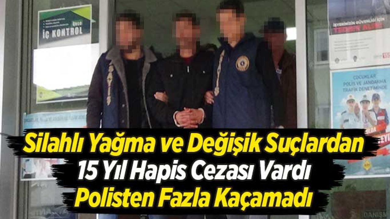 15 yıl hapis cezası vardı, Uşak polisinden kaçamadı