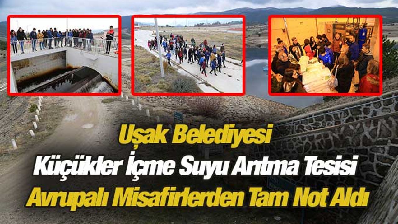 Uşak Belediyesi Küçükler İçme Suyu Arıtma Tesisi Avrupalı Misafirlerden Tam Not Aldı