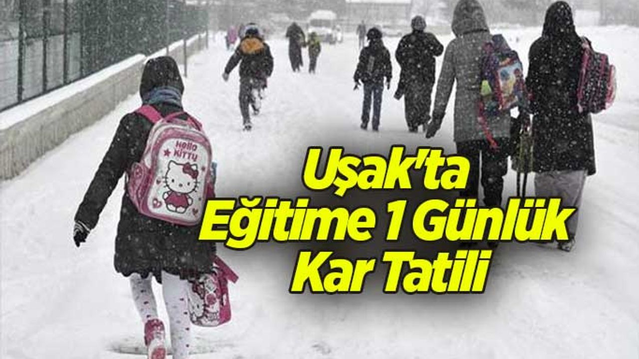 Uşak'ta Eğitime 1 Günlük Kar Tatili