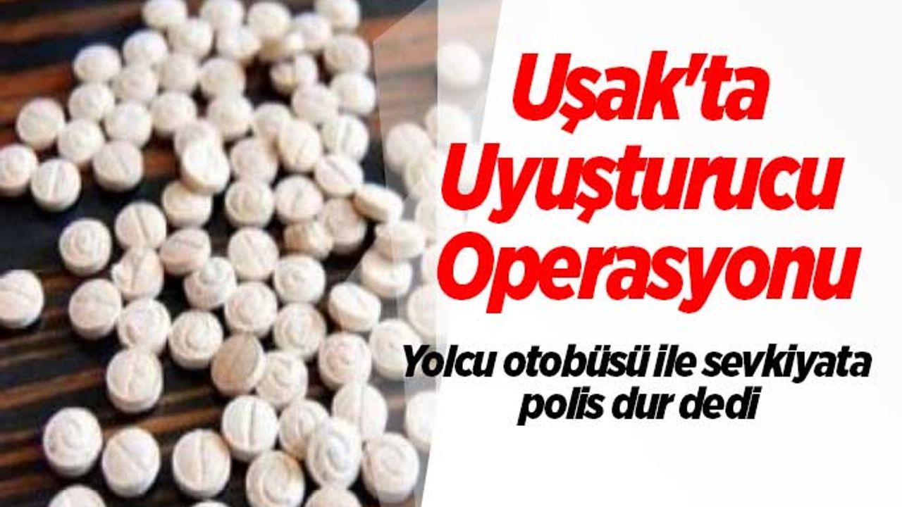 Uşak'ta yolcu otobüsü ile uyuşturucu sevkiyatına  polis dur dedi
