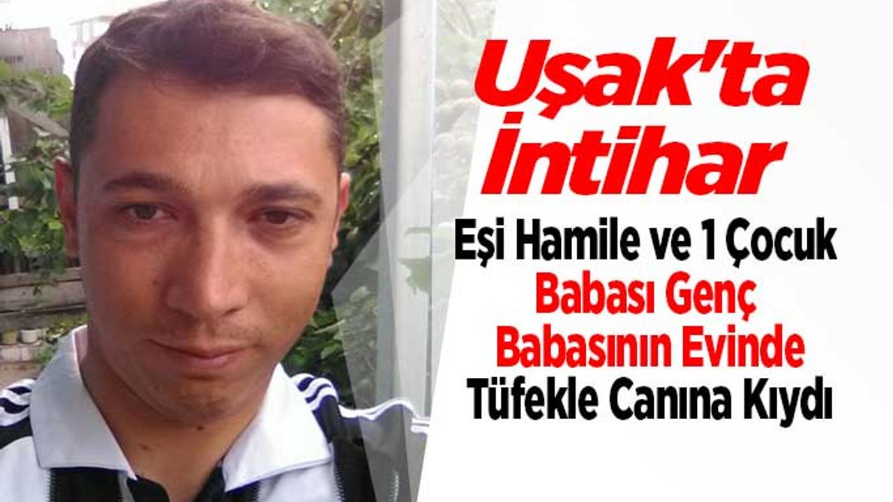 Uşak’ta Şok İntihar, Babasının Evinde Canına Kıydı