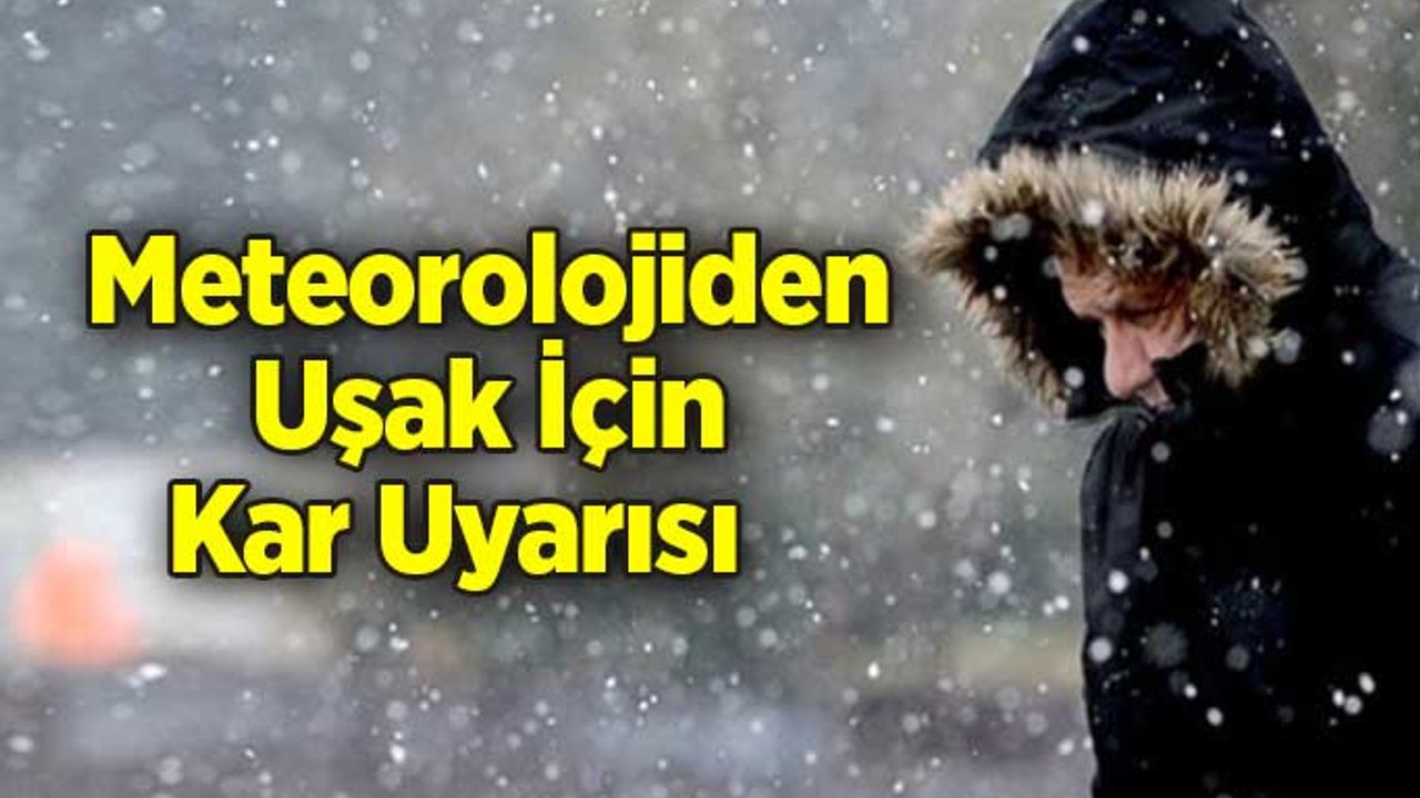 Meteorolojiden Uşak İçin Kar Uyarısı