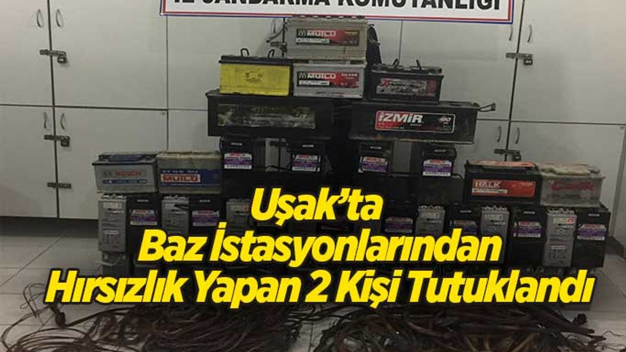 Uşak’ta  Baz İstasyonlarından Hırsızlık Yapan 2 Kişi Tutuklandı