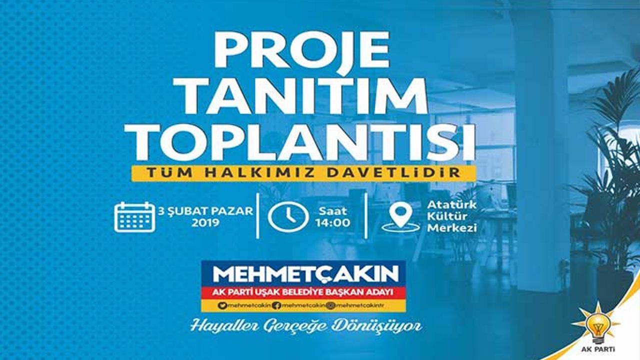Ak Parti Uşak Belediye Başkanı Çakın Projelerini anlatacak