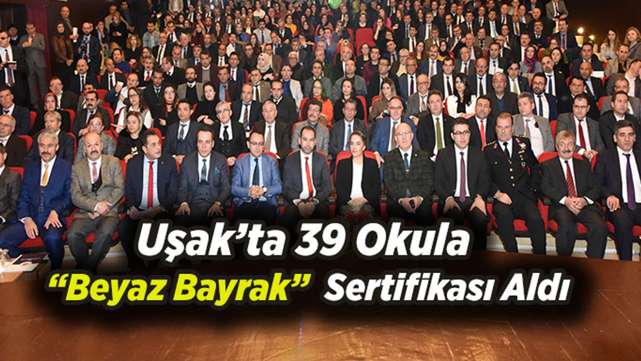Uşak’ta 39 Okula Daha “Beyaz Bayrak” Sertifikası Aldı