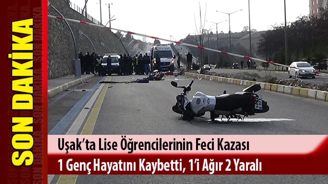 Uşak’ta feci kaza,1 genç hayatını kaybetti, 1’i ağır 2 genç yaralandı