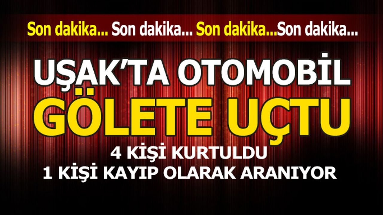 Uşak'ta Gölete Uçan Otomobildeki 1 Kişi Kayboldu
