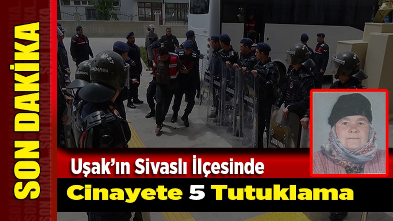 Uşak’ta Gülşen Gündüz'ün ölümüyle ilgili 5 kişi tutuklandı