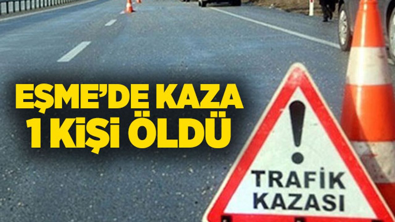 Eşme'de devrilen otomobilin sürücüsü hayatını kaybetti