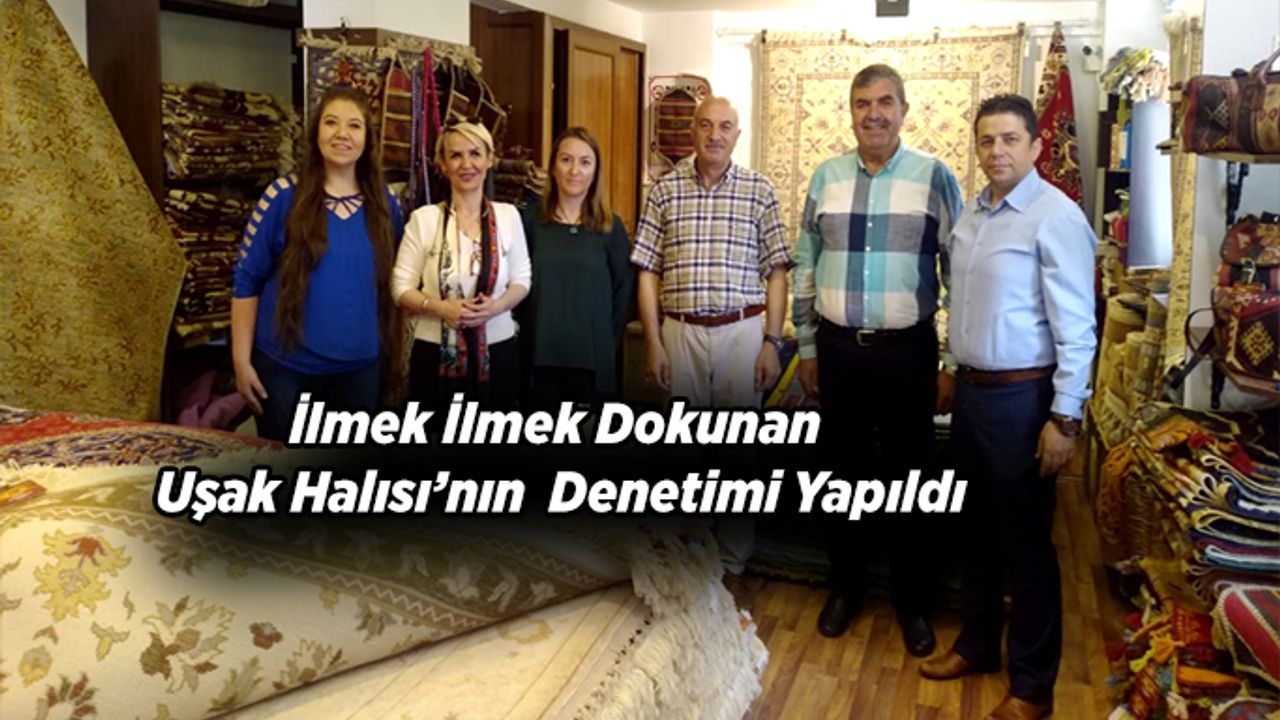 İlmek İlmek Dokunan Uşak Halısı’nın Denetimi Yapıldı
