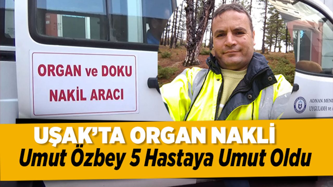 Uşak'lı Umut Özbey, 5 Hastaya Umut Oldu