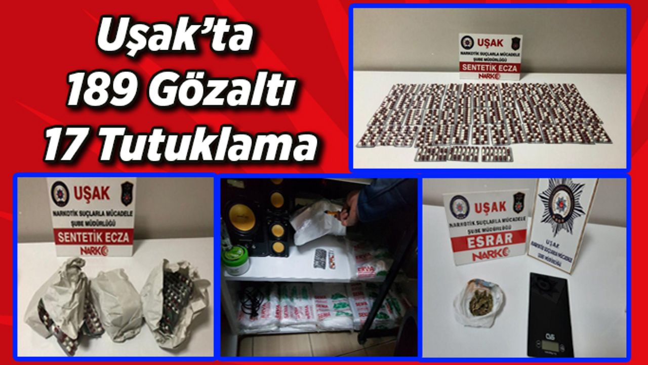 Uşak’ta Uyuşturucu İle Mücadelede 189 Gözaltı, 17 Tutuklama