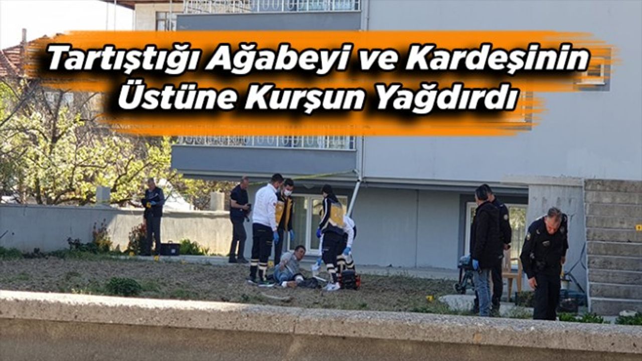 Öfkeli Kardeş Tartıştığı Ağabeyi Ve Kardeşinin Üstüne Kurşun Yağdırdı