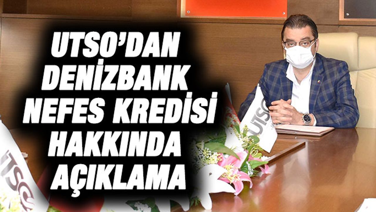 UTSO’dan Denizbank Nefes Kredisi Hakkında Açıklama
