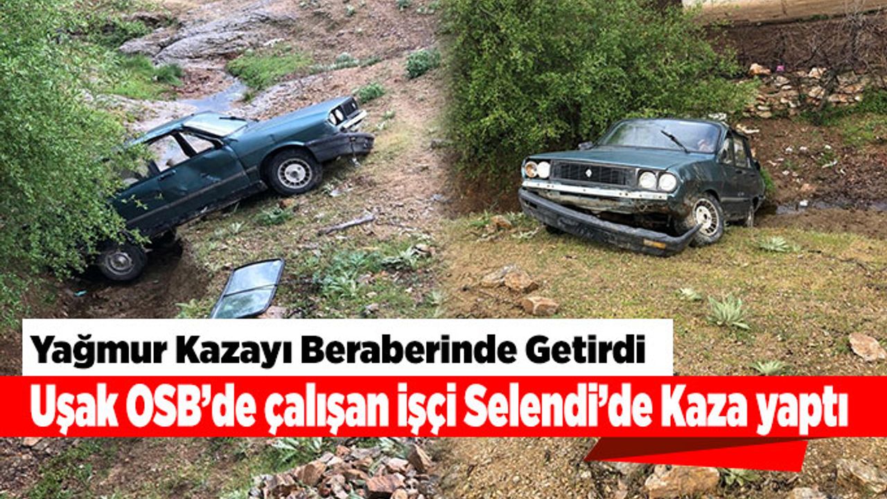 Uşak OSB’de çalışan işçi Selendi’de Kaza yaptı