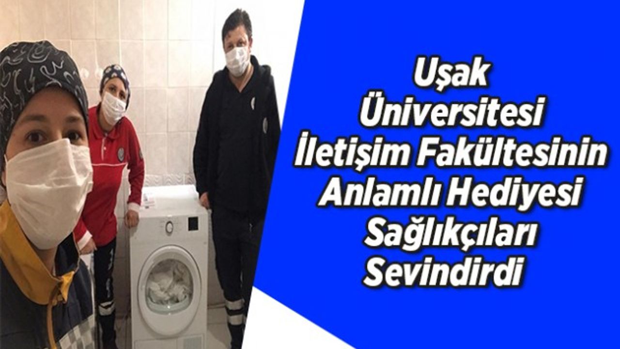 Uşak Üniversitesi İletişim Fakültesinin Anlamlı Hediyesi Sağlıkçıları Sevindirdi