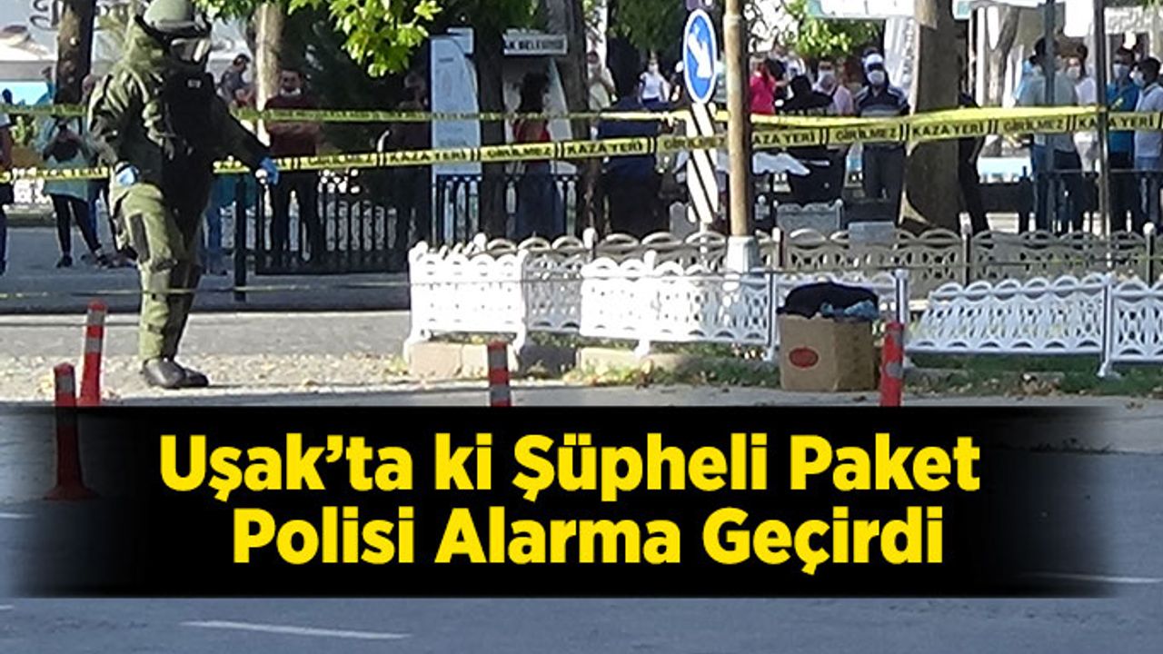 Uşak''ta ki şüpheli paket polisi alarma geçirdi