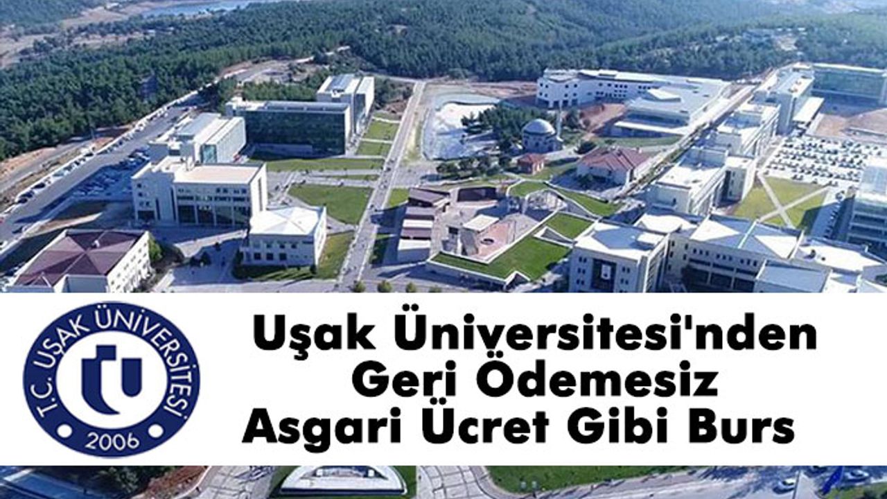 Uşak Üniversitesi'nden Geri Ödemesiz Asgari Ücret Gibi Burs