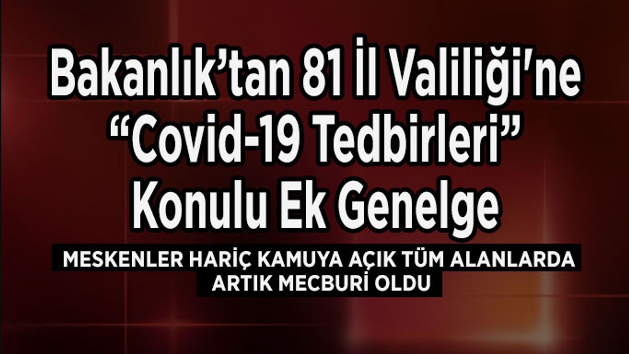 Meskenler Hariç Kamuya Açık Tüm Alanlarda Artık Mecburi Oldu