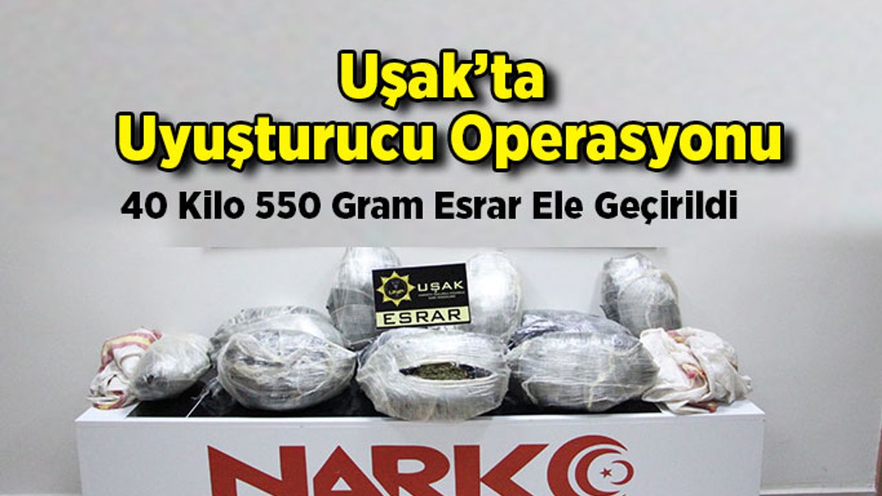 Uşak’ta 40 Kilo Uyuşturucu Ele Geçirildi