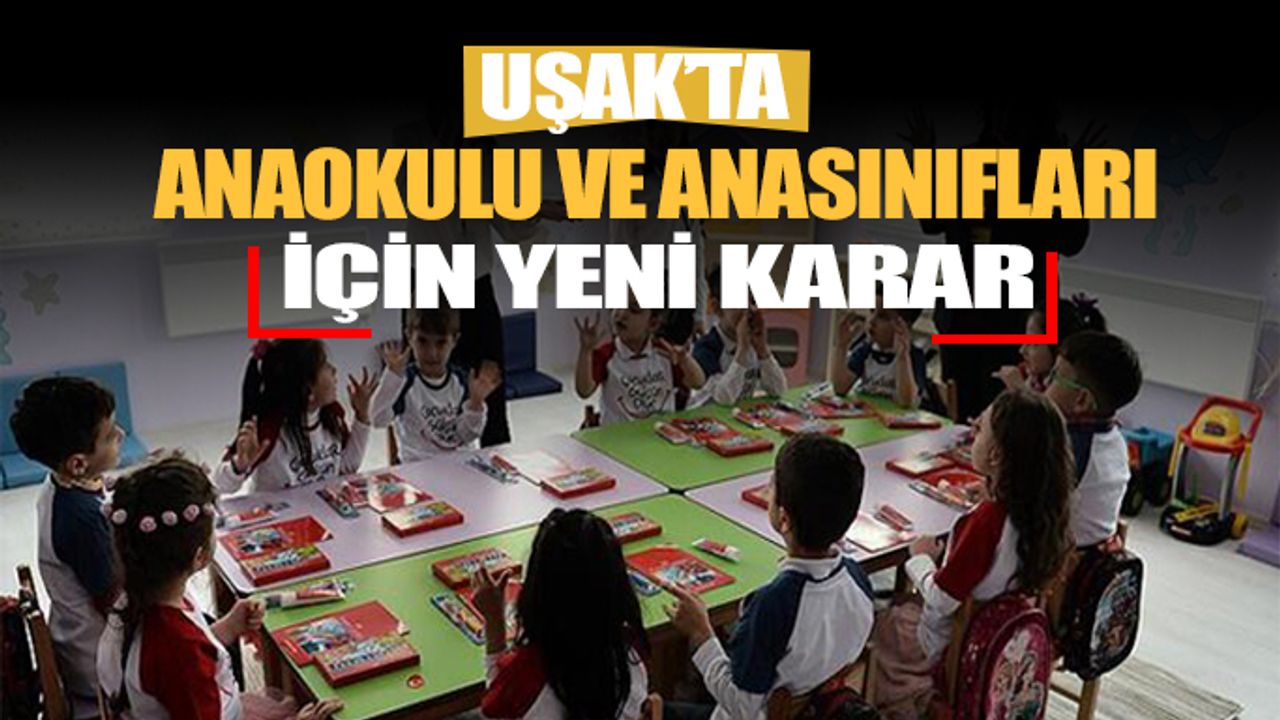 Uşak’ta ana okul ile anasınıfı uzaktan eğitim kararı alındı