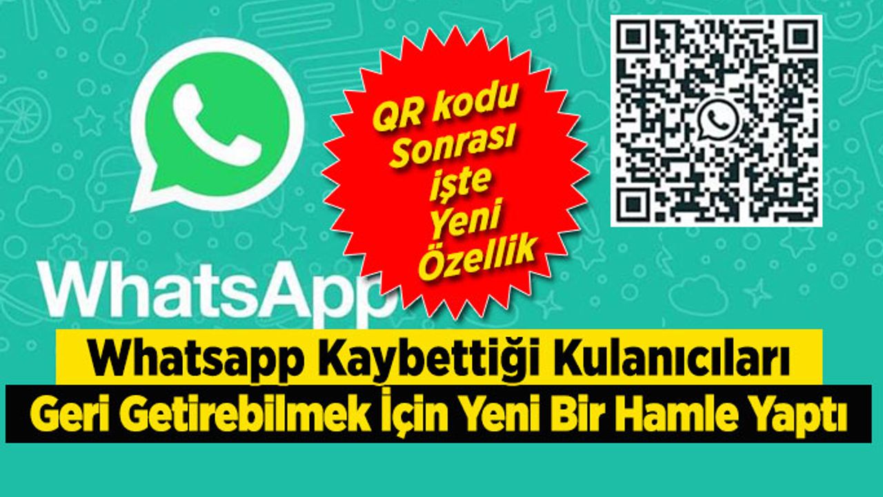 Whatsapp Kaybettiği Kulanıcıları Geri Getirebilmek İçin Yeni Bir Hamle Yaptı
