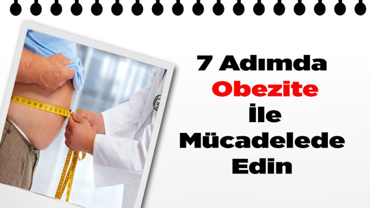 7 Adımda Obezite İle Mücadelede Edin