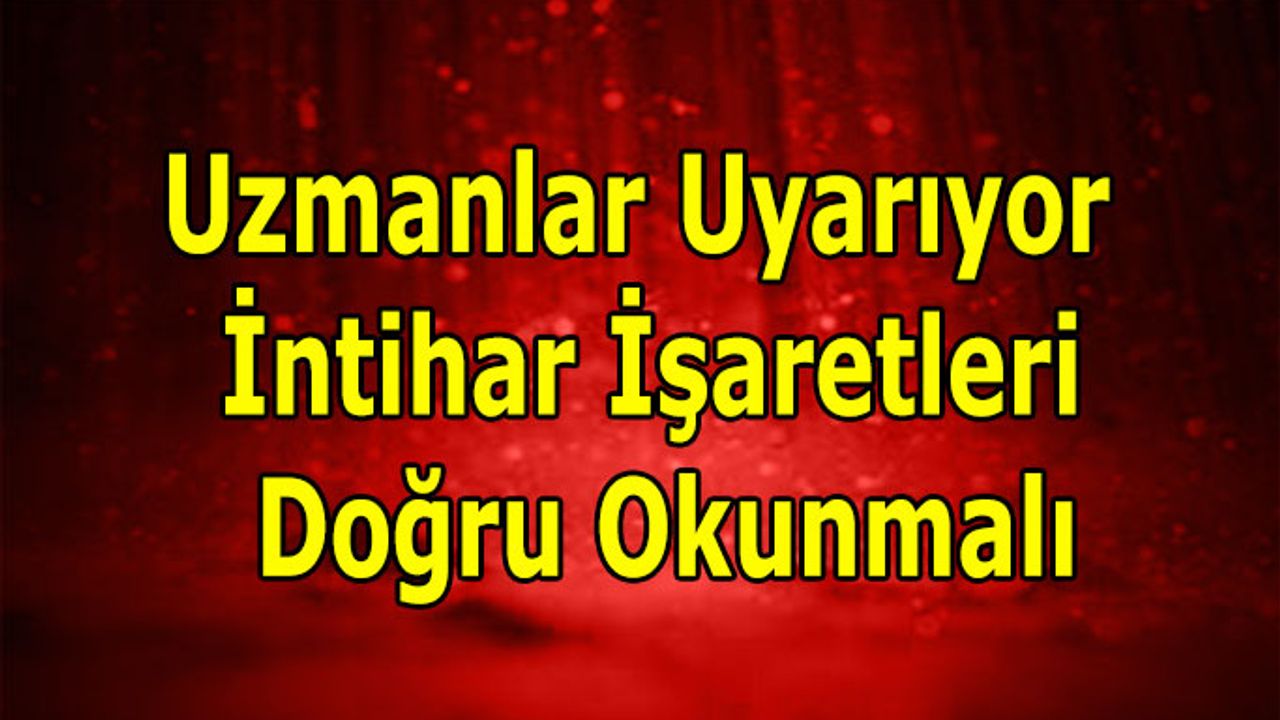 Uzmanlar Uyarıyor İntihar İşaretleri Doğru Okunmalı