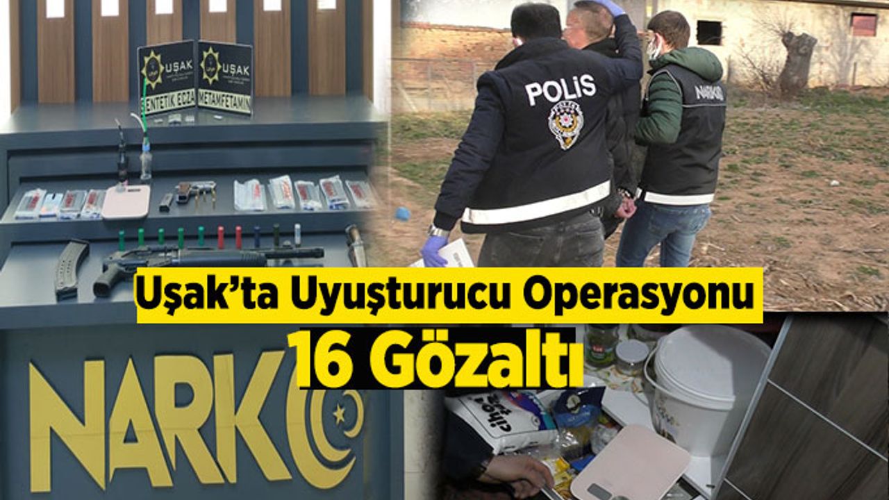 Uşak polisinden uyuşturucu operasyonu, 16 gözaltı