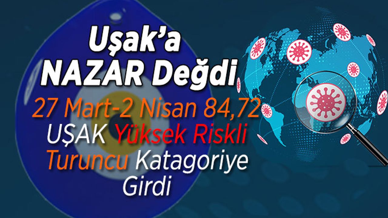 Batının tek mavi ili olan Uşak sarıdan sonra turuncu kategoriye geçti