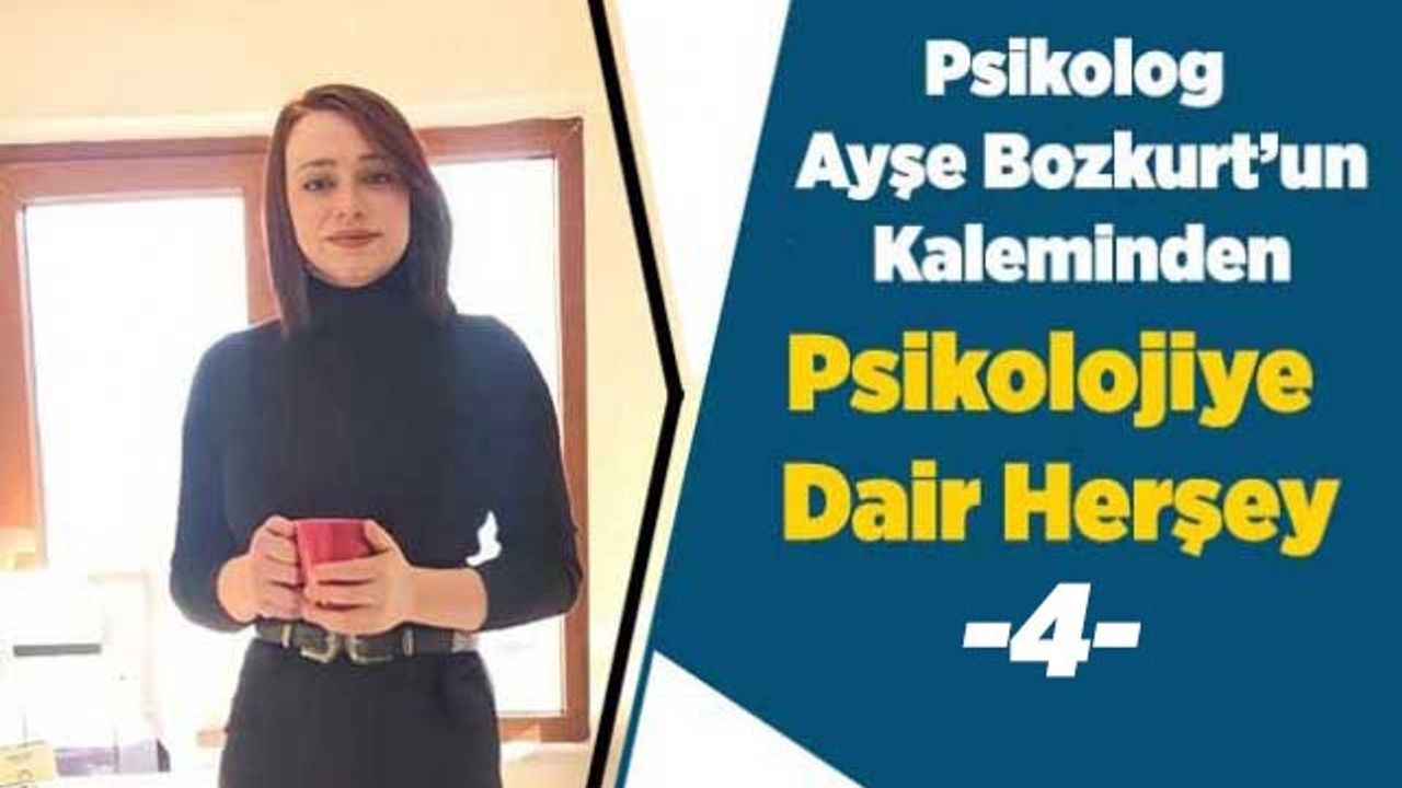 Psikolog Ayşe Bozkurt İle Psikolojiye Dair Herşey -4-