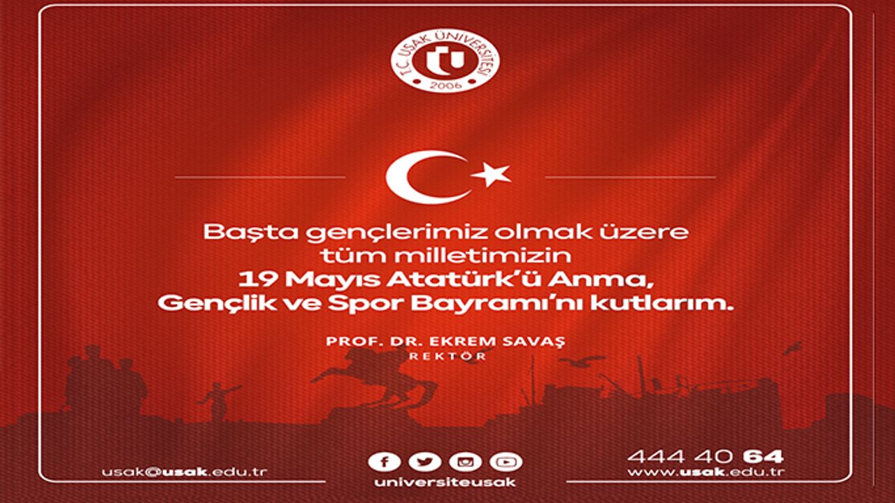 Rektör Prof. Dr. Ekrem Savaş’ın  “19 Mayıs Atatürk’ü Anma, Gençlik ve Spor Bayramı” Mesajı