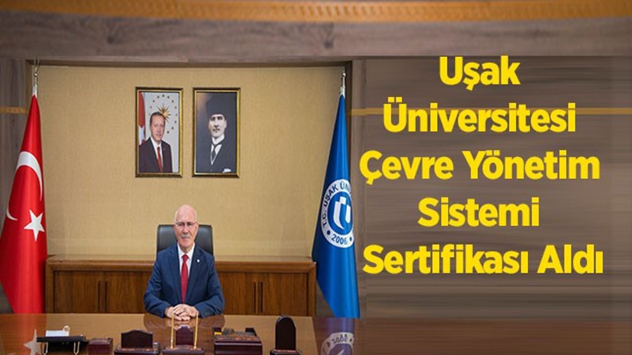 Uşak Üniversitesi Çevre Yönetim Sistemi Sertifikası Aldı