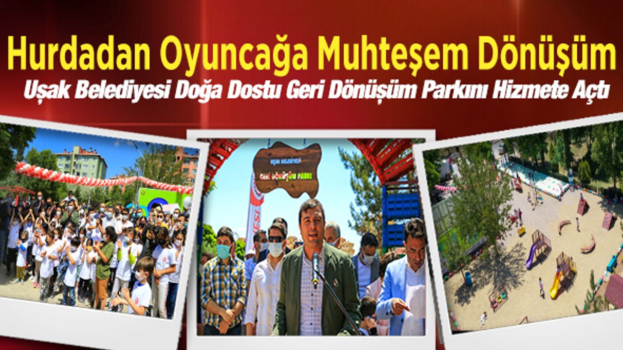 Uşak Belediyesi Doğa Dostu Geri Dönüşüm Parkını Hizmete Açtı