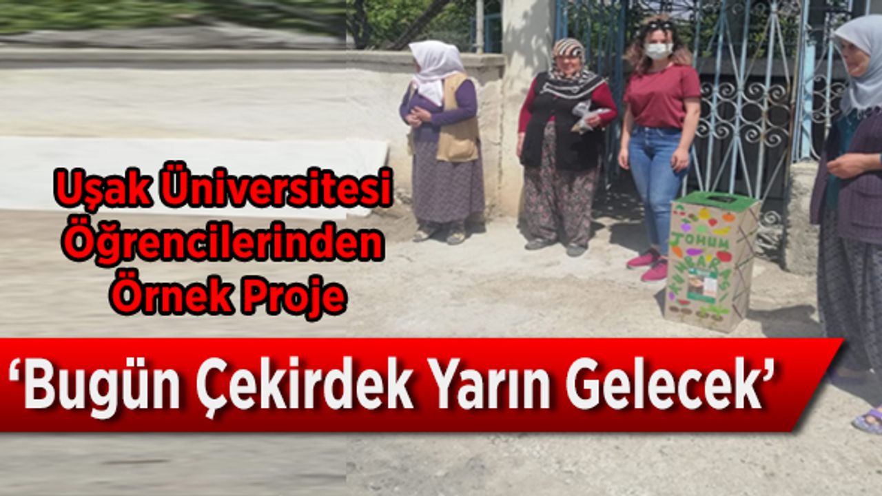 Uşak Üniversitesi Öğrencilerinden  ‘Bugün Çekirdek Yarın Gelecek’  Projesi