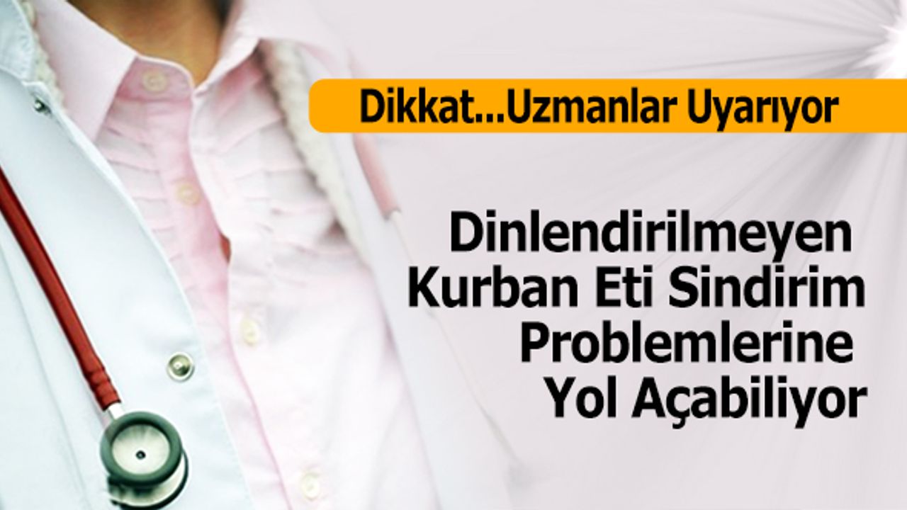 Dinlendirilmeyen Kurban Eti Sindirim Problemlerine Yol Açabiliyor