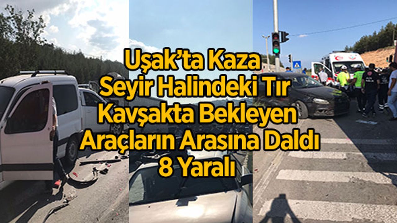 Seyir Halindeki Tır, Kavşakta Bekleyen  Araçların Arasına Daldı, 8 Yaralı