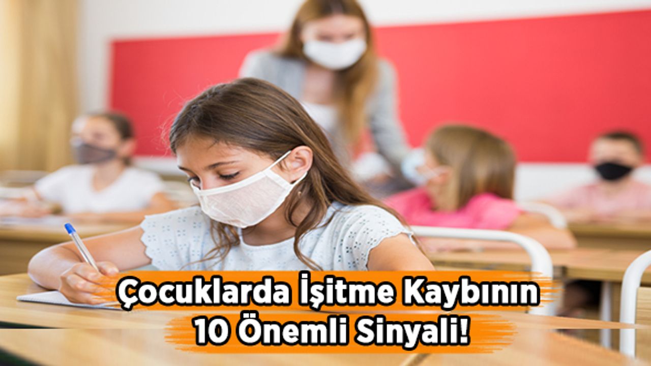 Çocuklarda İşitme Kaybının 10 Önemli Sinyali!