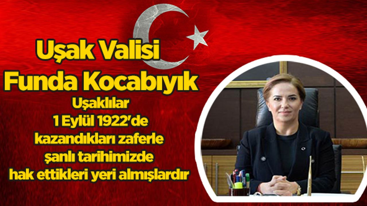 Vali Kocabıyık’ın  1 Eylül Uşak’ın Kurtuluş Günü  Mesajı