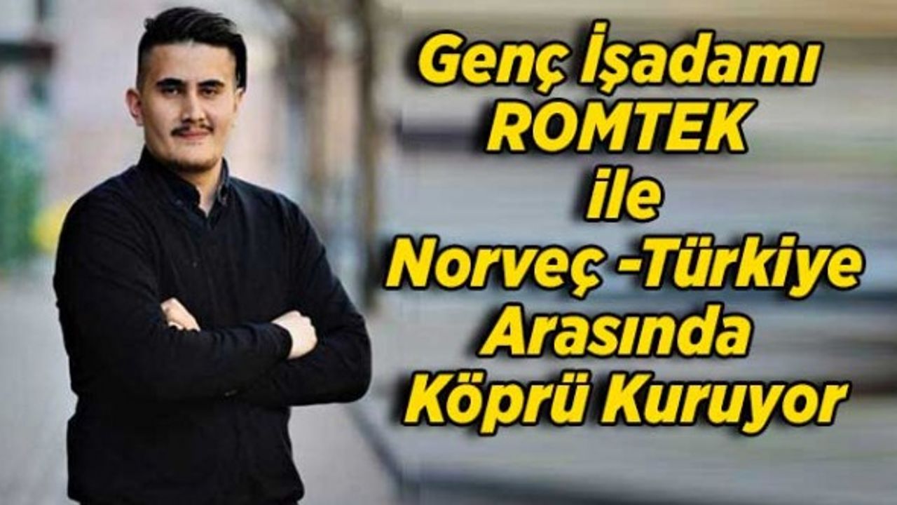 Genç işadamı Emre Karapına, şirketleri ile Norveç -Türkiye arasında köprü kuruyor