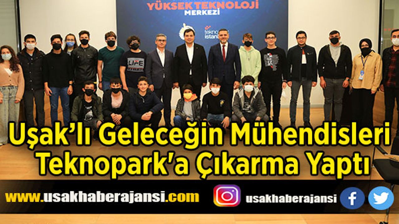 Uşak’lı Geleceğin Mühendisleri Teknopark'a Çıkarma Yaptı