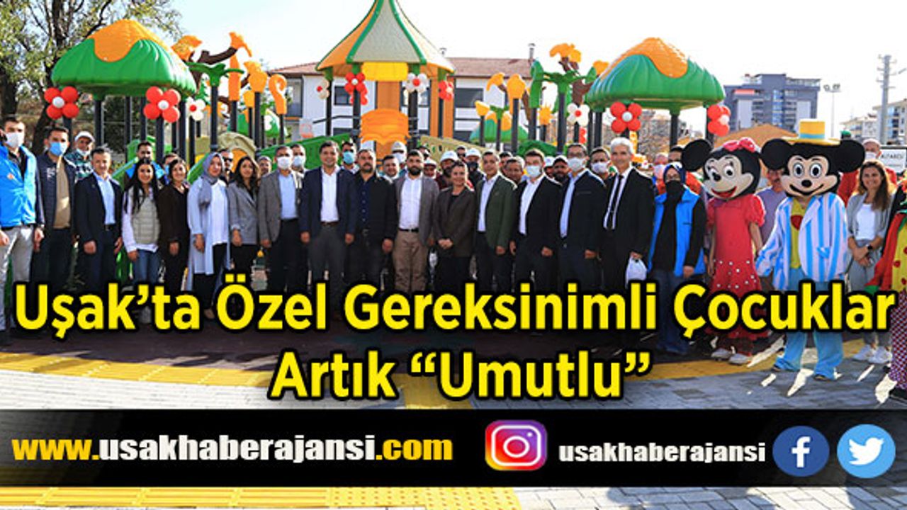 Uşak’ta Özel Gereksinimli Çocuklar Artık “Umutlu”