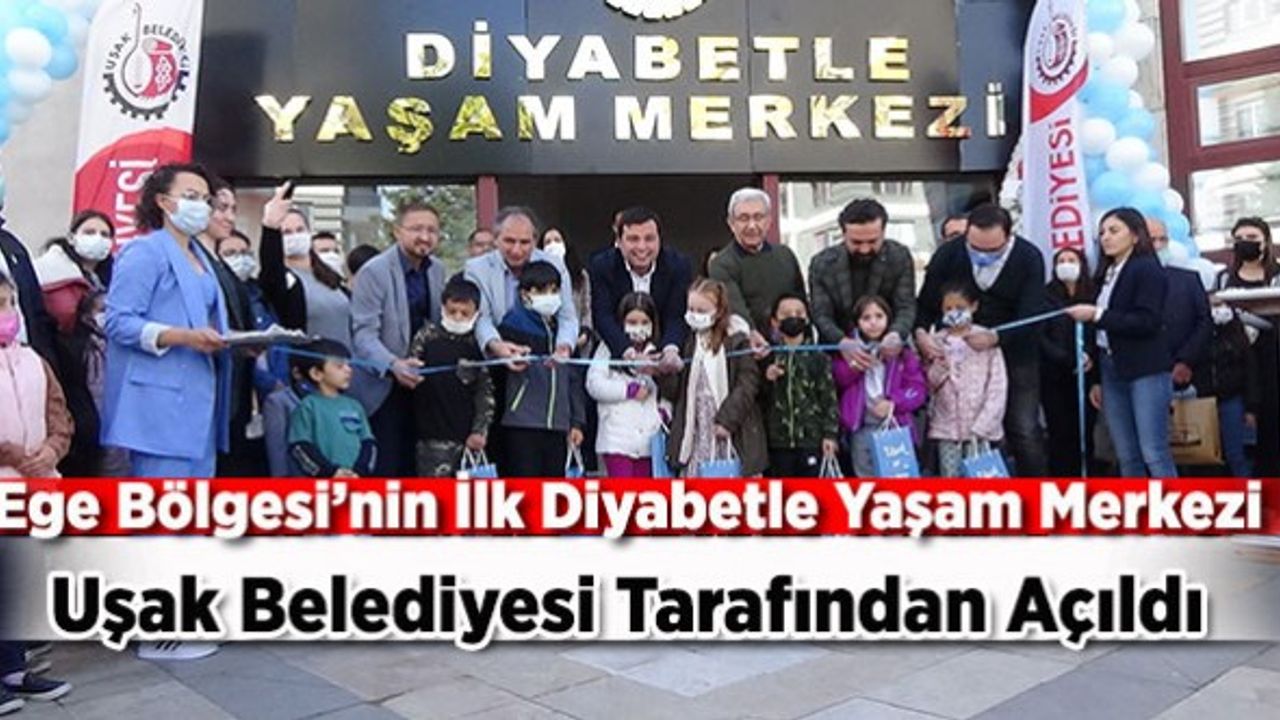 Ege Bölgesi’nin İlk Diyabetle Yaşam Merkezi Uşak’ta