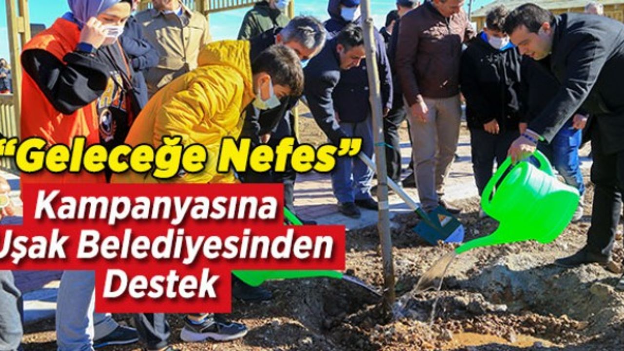 “Geleceğe Nefes” kampanyasına Uşak Belediyesinden Destek