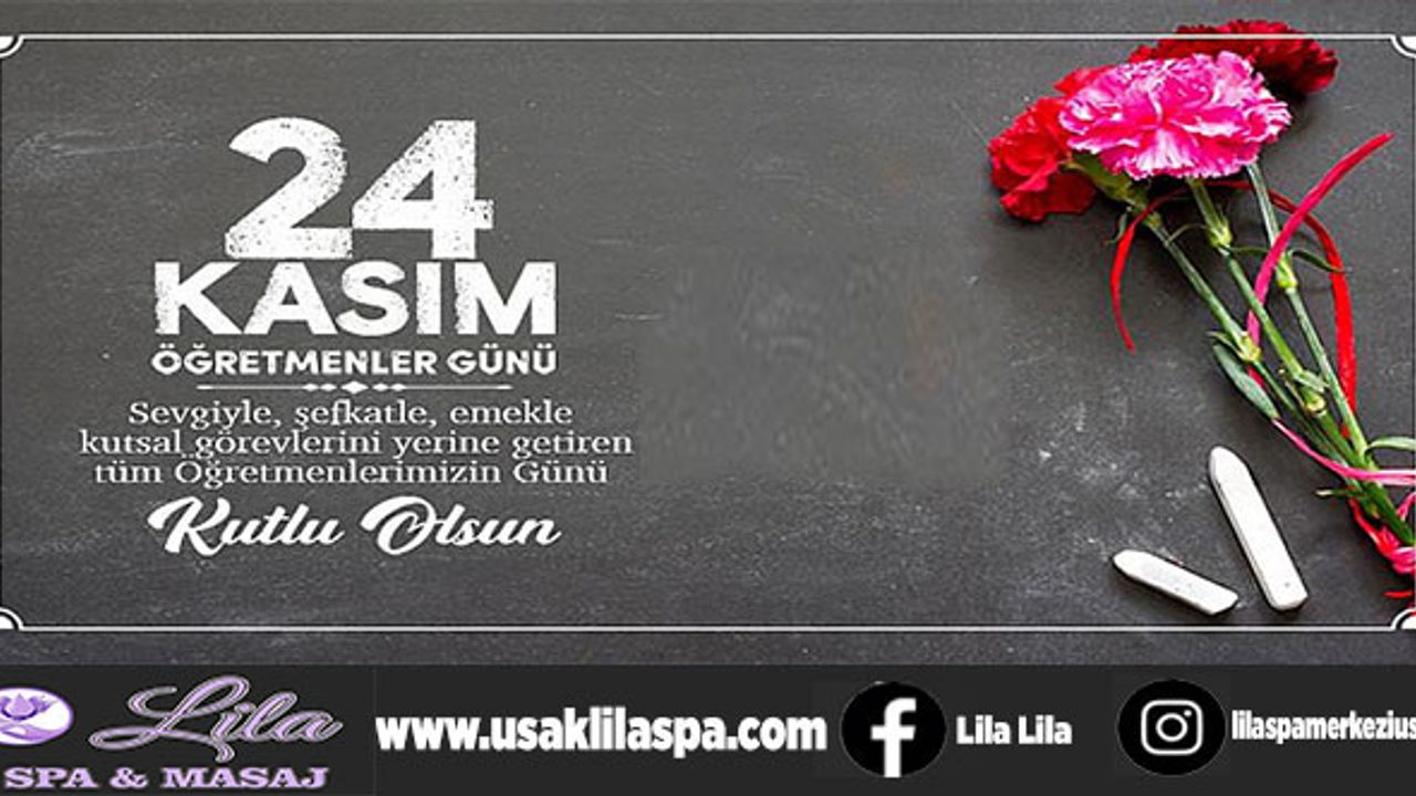 Uşak Lila Spa 24 Kasım Öğretmenler Günü Mesajı