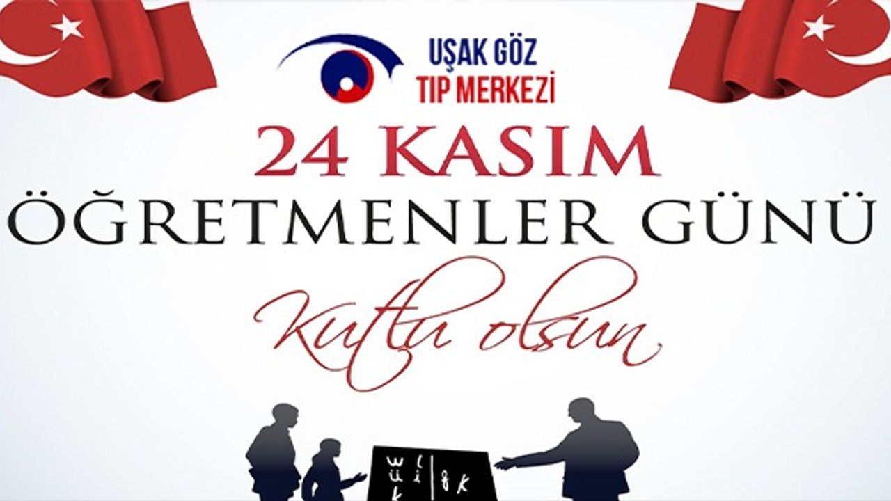 Uşak Özel Göz Tıp Merkezi 24 Kasım Öğretmenler Günü Mesajı